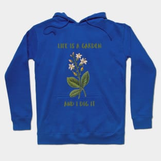 Life Is A Garden And I Dig It Constant Gardener Hoodie